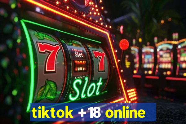 tiktok +18 online